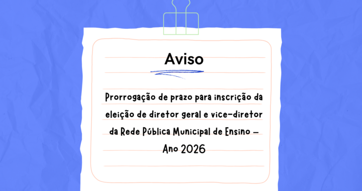 AVISO DE PRORROGAÇÃO DE PRAZO PARA INSCRIÇÃO PARA ELEIÇÃO DE DIRETOR 2026