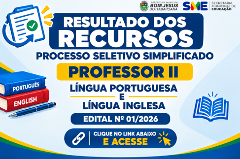 RESULTADO DOS RECURSOS APRESENTADOS - PROCESSO SELETIVO SIMPLIFICADO - PROFESSOR II - LÍNGUA PORTUGUESA E LÍNGUA INGLESA.